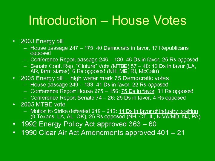 Introduction – House Votes • 2003 Energy bill – House passage 247 – 175: