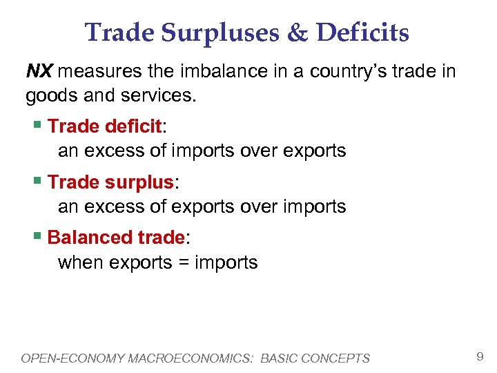 Trade Surpluses & Deficits NX measures the imbalance in a country’s trade in goods