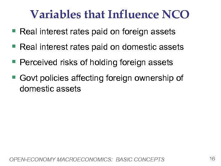 Variables that Influence NCO § § Real interest rates paid on foreign assets Real