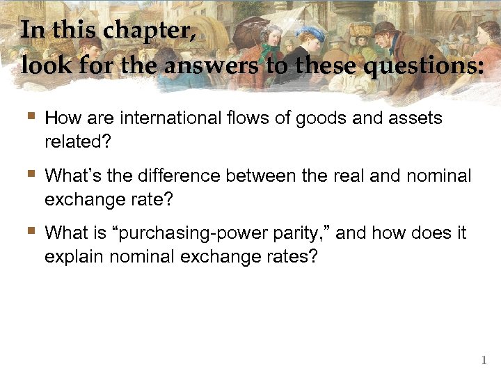 In this chapter, look for the answers to these questions: § How are international