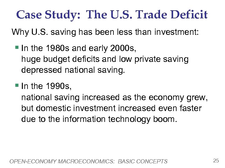 Case Study: The U. S. Trade Deficit Why U. S. saving has been less