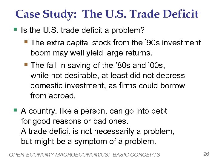 Case Study: The U. S. Trade Deficit § Is the U. S. trade deficit