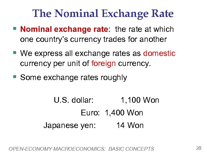 The Nominal Exchange Rate § Nominal exchange rate: the rate at which one country’s