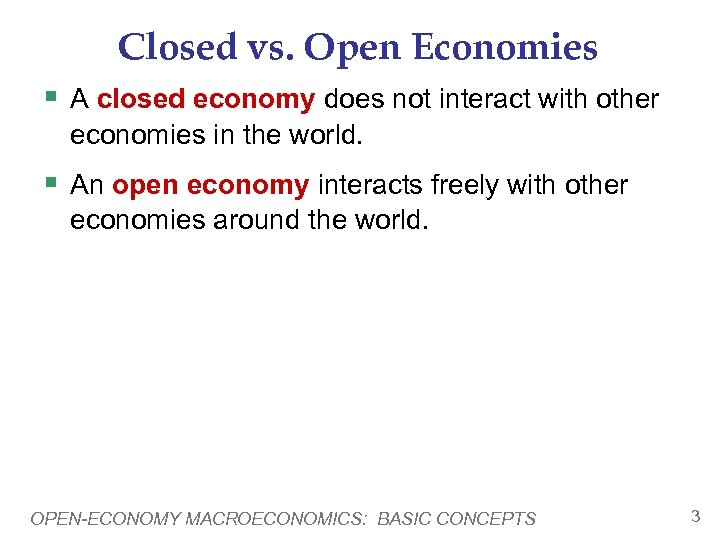 Closed vs. Open Economies § A closed economy does not interact with other economies