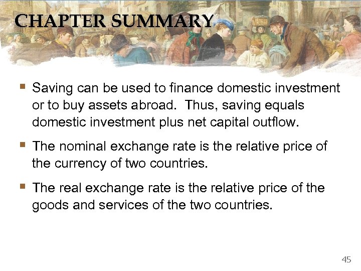 CHAPTER SUMMARY § Saving can be used to finance domestic investment or to buy