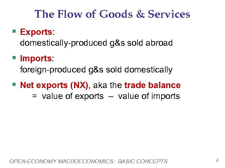 The Flow of Goods & Services § Exports: domestically-produced g&s sold abroad § Imports: