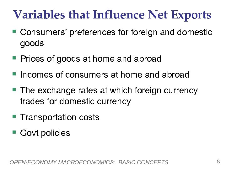 Variables that Influence Net Exports § Consumers’ preferences foreign and domestic goods § Prices