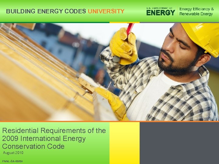 BUILDING ENERGY CODES UNIVERSITY Residential Requirements of the 2009 International Energy Conservation Code August