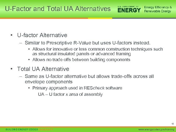 U-Factor and Total UA Alternatives • U-factor Alternative – Similar to Prescriptive R-Value but