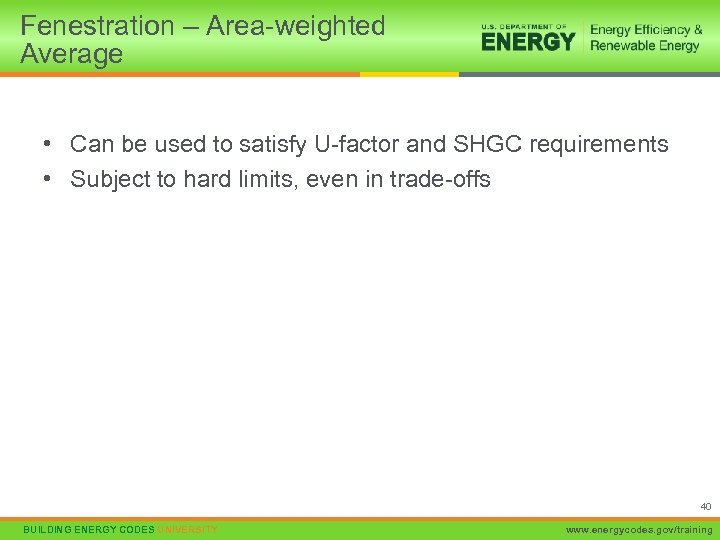 Fenestration – Area-weighted Average • Can be used to satisfy U-factor and SHGC requirements