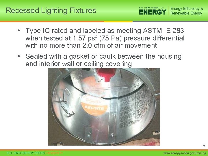 Recessed Lighting Fixtures • Type IC rated and labeled as meeting ASTM E 283