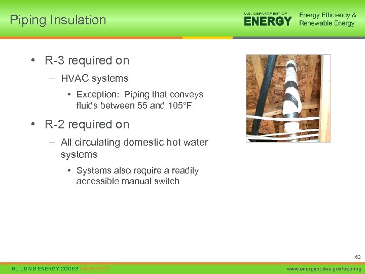 Piping Insulation • R-3 required on – HVAC systems • Exception: Piping that conveys