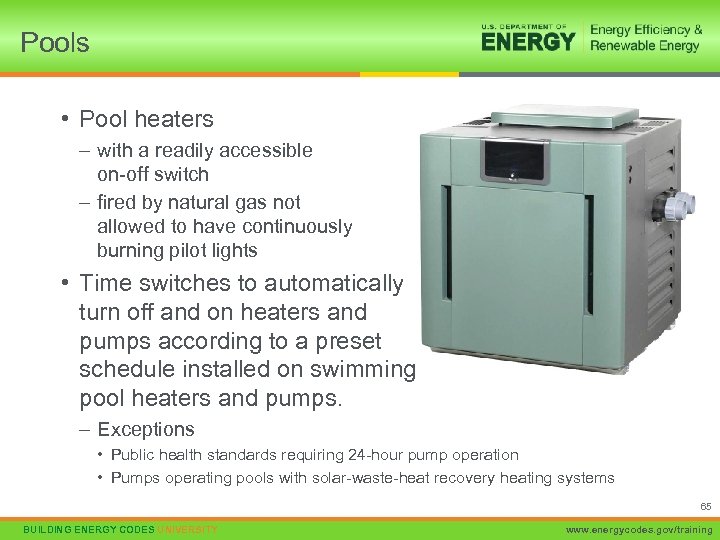 Pools • Pool heaters – with a readily accessible on-off switch – fired by