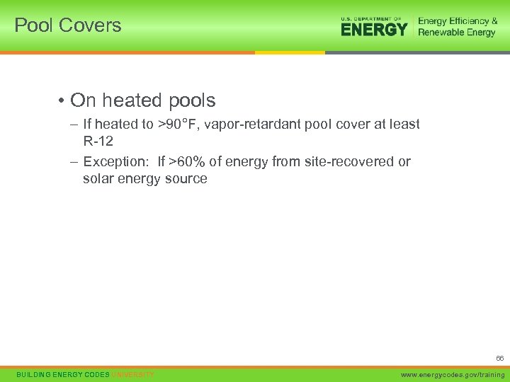 Pool Covers • On heated pools – If heated to >90°F, vapor-retardant pool cover