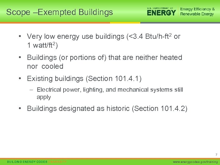 Scope –Exempted Buildings • Very low energy use buildings (<3. 4 Btu/h-ft 2 or