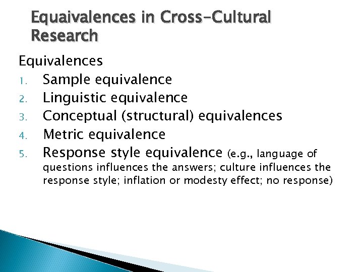 Equaivalences in Cross-Cultural Research Equivalences 1. Sample equivalence 2. Linguistic equivalence 3. Conceptual (structural)