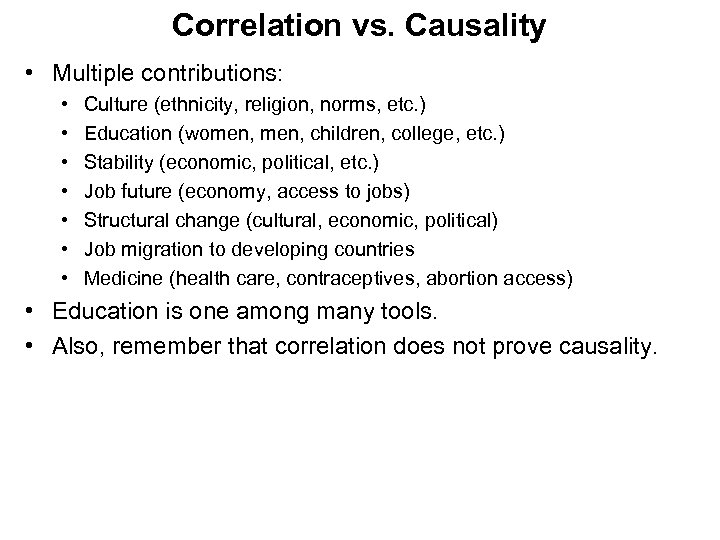 Correlation vs. Causality • Multiple contributions: • • Culture (ethnicity, religion, norms, etc. )