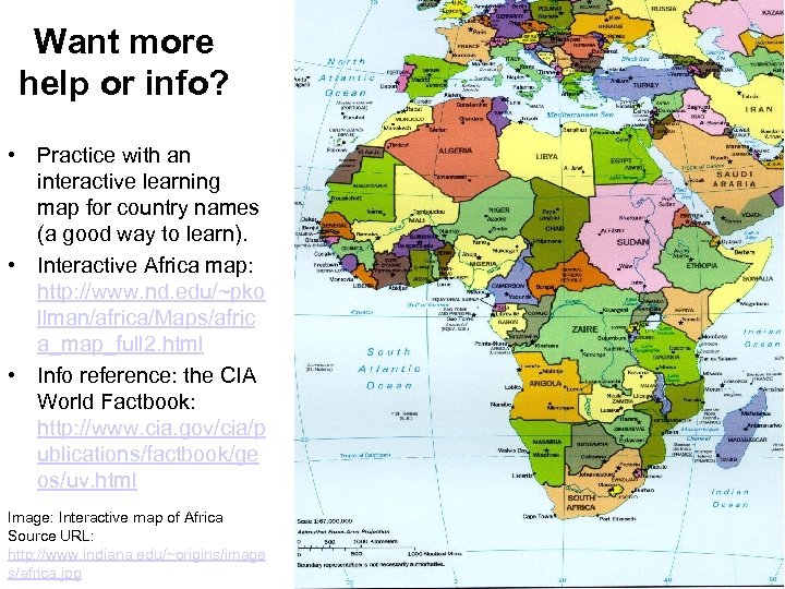 Want more help or info? • Practice with an interactive learning map for country