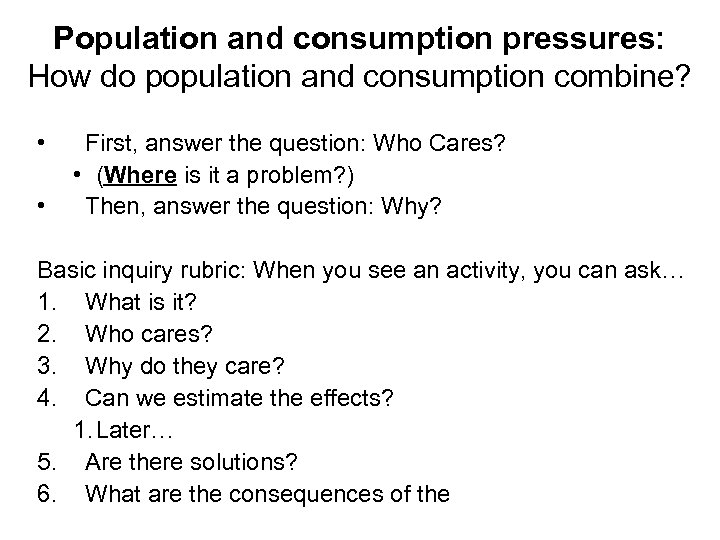 Population and consumption pressures: How do population and consumption combine? • • First, answer