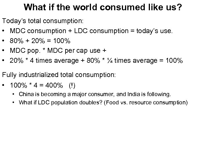 What if the world consumed like us? Today’s total consumption: • MDC consumption +