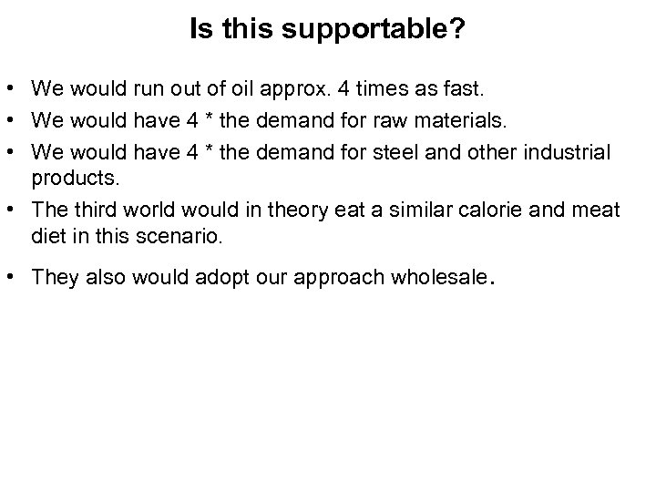 Is this supportable? • We would run out of oil approx. 4 times as