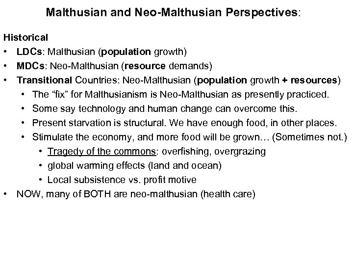 Malthusian and Neo-Malthusian Perspectives: Historical • LDCs: Malthusian (population growth) • MDCs: Neo-Malthusian (resource