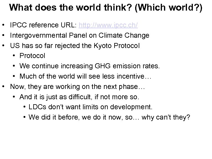 What does the world think? (Which world? ) • IPCC reference URL: http: //www.