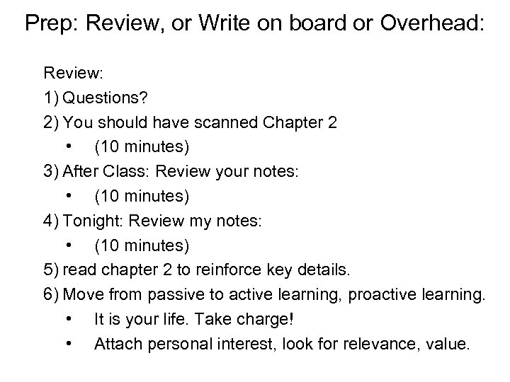 Prep: Review, or Write on board or Overhead: Review: 1) Questions? 2) You should