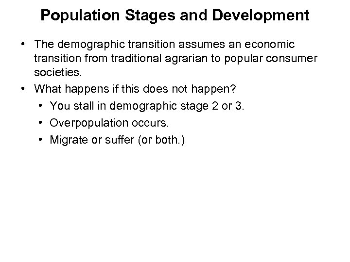 Population Stages and Development • The demographic transition assumes an economic transition from traditional