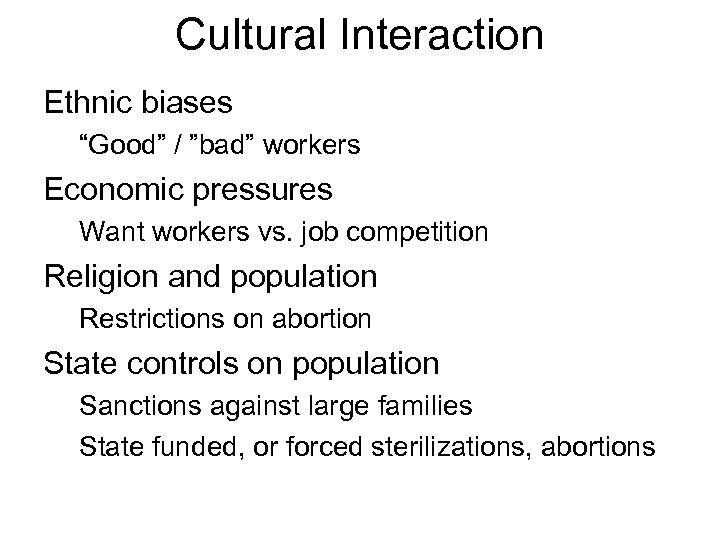 Cultural Interaction Ethnic biases “Good” / ”bad” workers Economic pressures Want workers vs. job