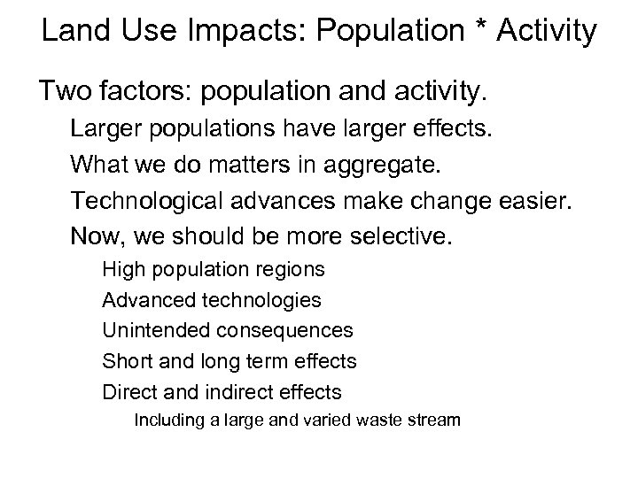 Land Use Impacts: Population * Activity Two factors: population and activity. Larger populations have