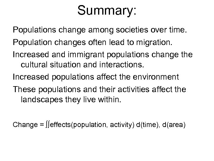 Summary: Populations change among societies over time. Population changes often lead to migration. Increased