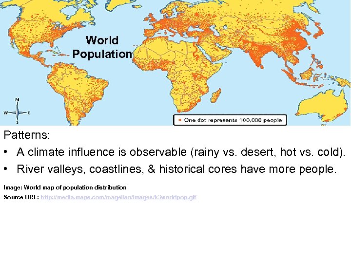 World Population Patterns: • A climate influence is observable (rainy vs. desert, hot vs.