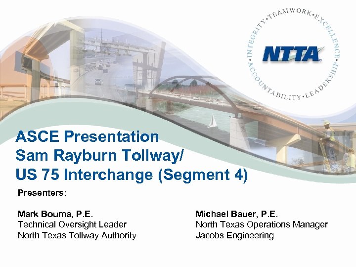 ASCE Presentation Sam Rayburn Tollway/ US 75 Interchange (Segment 4) Presenters: Mark Bouma, P.