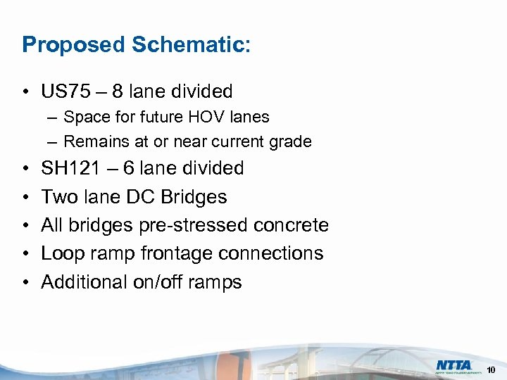 Proposed Schematic: • US 75 – 8 lane divided – Space for future HOV