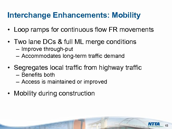 Interchange Enhancements: Mobility • Loop ramps for continuous flow FR movements • Two lane