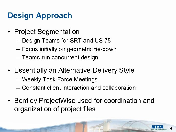 Design Approach • Project Segmentation – Design Teams for SRT and US 75 –