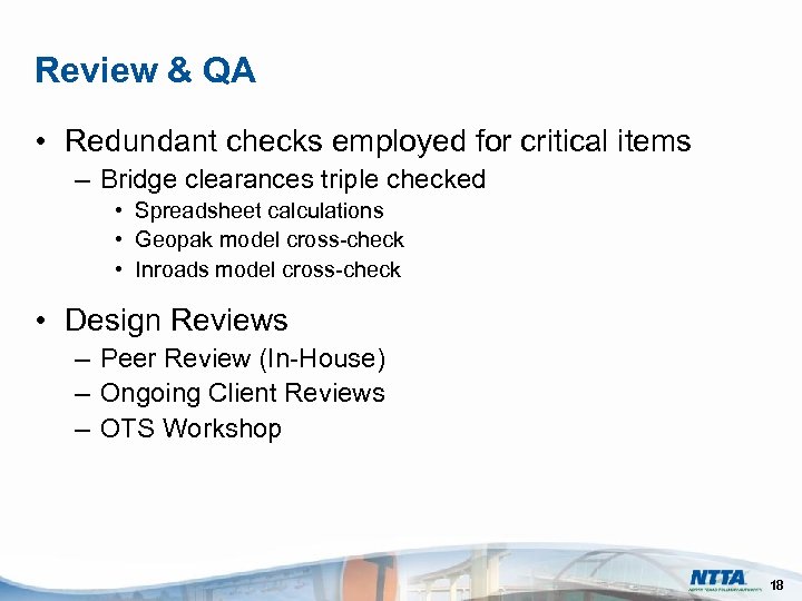 Review & QA • Redundant checks employed for critical items – Bridge clearances triple