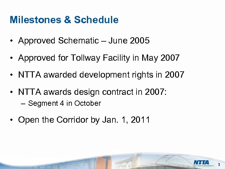 Milestones & Schedule • Approved Schematic – June 2005 • Approved for Tollway Facility