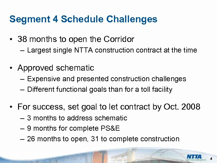 Segment 4 Schedule Challenges • 38 months to open the Corridor – Largest single