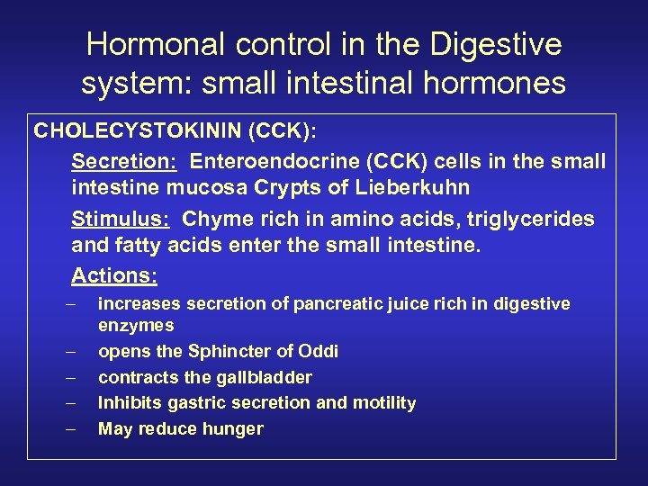 Hormonal control in the Digestive system: small intestinal hormones CHOLECYSTOKININ (CCK): Secretion: Enteroendocrine (CCK)