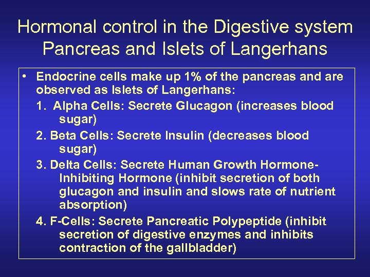 Hormonal control in the Digestive system Pancreas and Islets of Langerhans • Endocrine cells