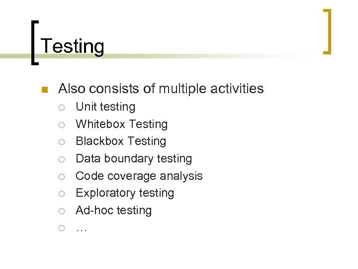 Testing n Also consists of multiple activities ¡ ¡ ¡ ¡ Unit testing Whitebox