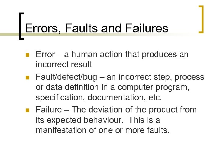 Errors, Faults and Failures n n n Error – a human action that produces