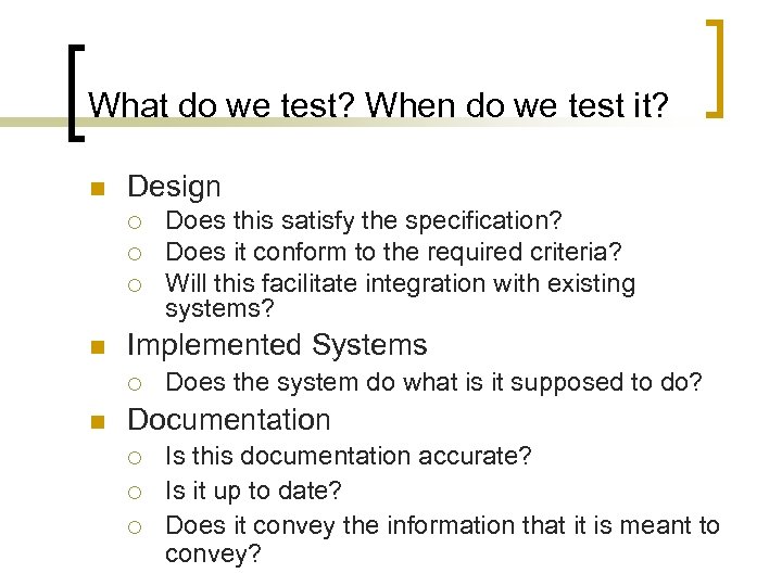 What do we test? When do we test it? n Design ¡ ¡ ¡