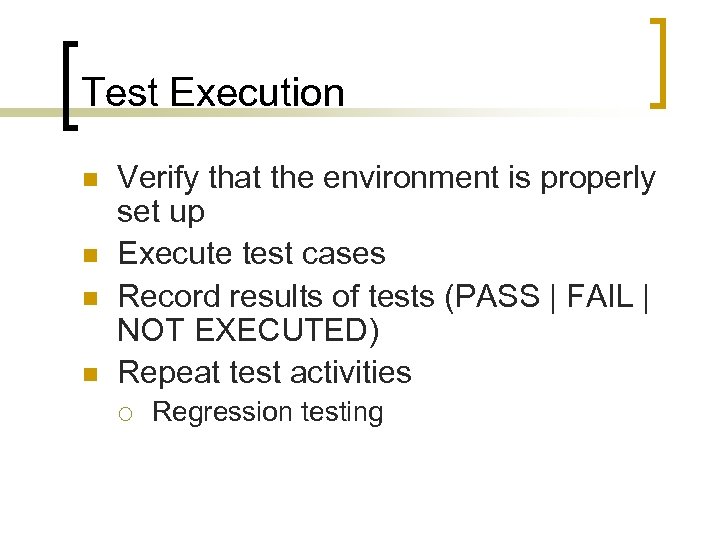 Test Execution n n Verify that the environment is properly set up Execute test