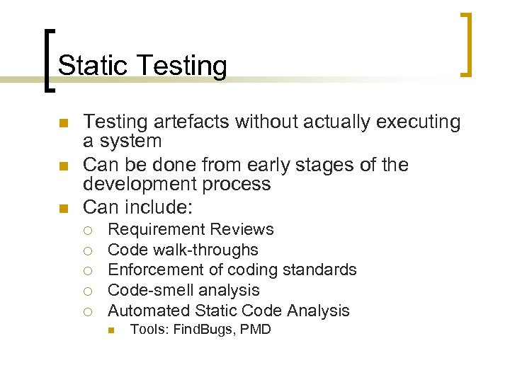 Static Testing n n n Testing artefacts without actually executing a system Can be