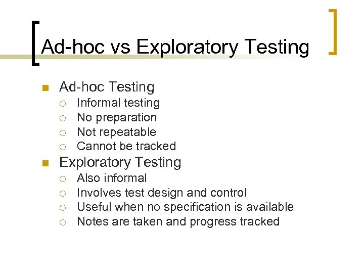 Ad-hoc vs Exploratory Testing n Ad-hoc Testing ¡ ¡ n Informal testing No preparation