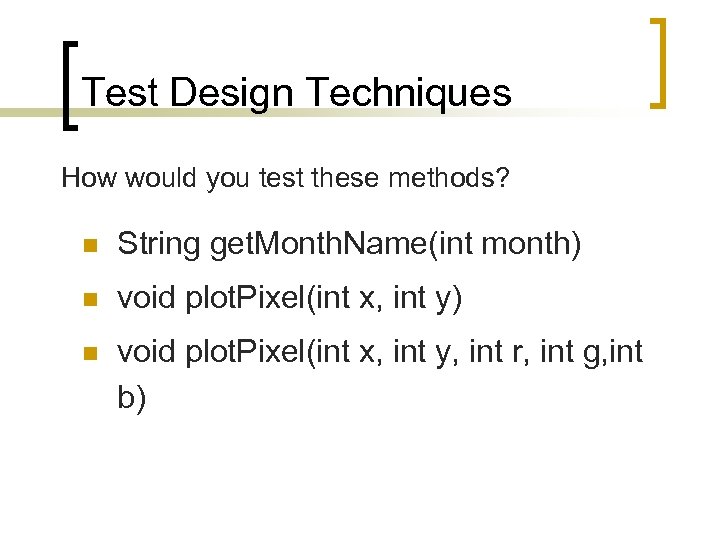 Test Design Techniques How would you test these methods? n String get. Month. Name(int