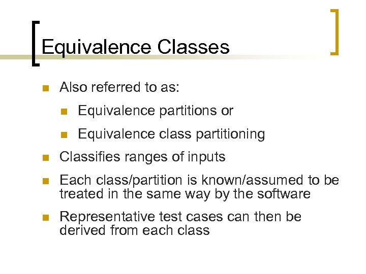 Equivalence Classes n Also referred to as: n Equivalence partitions or n Equivalence class